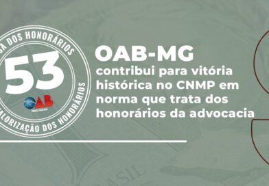 OAB-MG contribui para vitória histórica no CNMP em norma que trata dos honorários da advocacia