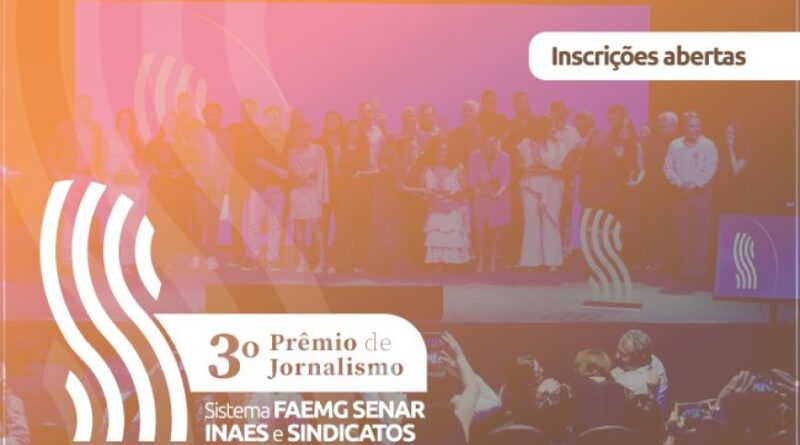 Inscrições abertas para o 3º Prêmio de Jornalismo Sistema Faemg Senar, Inaes e Sindicatos